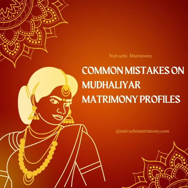 Common Mistakes on Mudhaliyar Matrimony Profiles