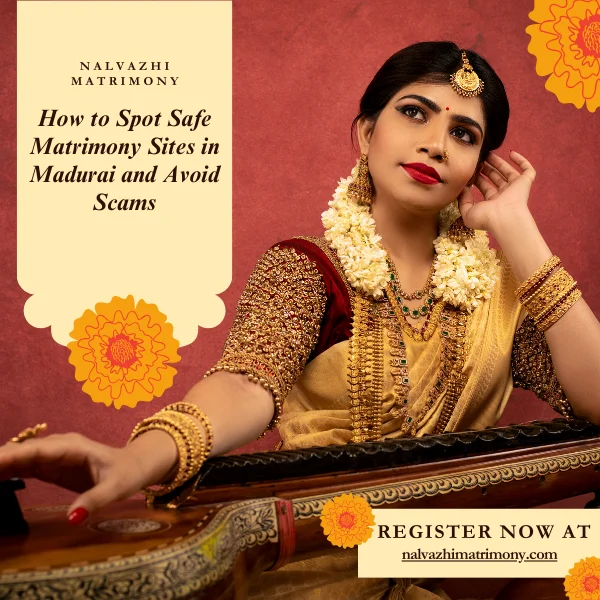 How to Spot Safe Matrimony Sites in Madurai and Avoid Scams