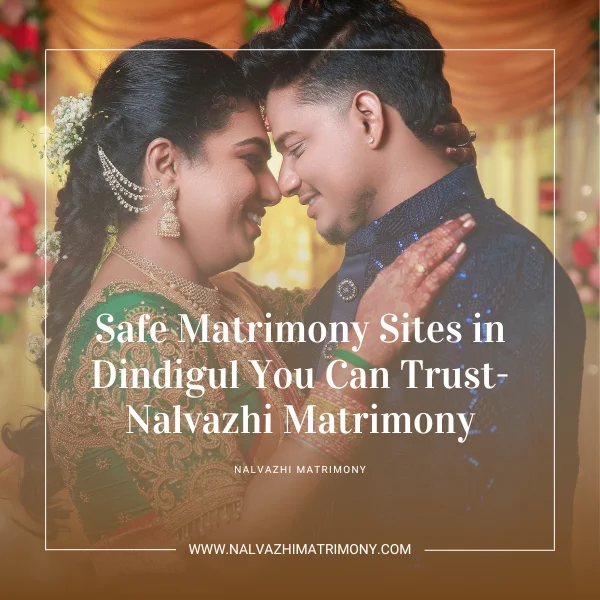 Safe Matrimony Sites in Dindigul You Can Trust